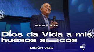 Dios da vida a mis huesos secos - Domingo 7/7/24  Iglesia Misión Vida