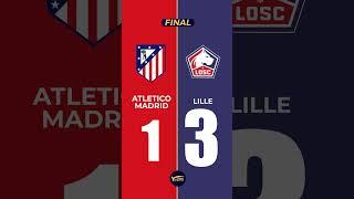 FINAL  Atlético de Madrid 1 vs Lille 3