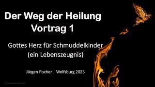 Predigtreihe: Der Weg der Heilung (1/7) | Gottes Herz für Schmuddelkinder (Zeugnis) | Jürgen Fischer