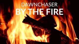 Dawnchaser - By The Fire (Official Music Video)