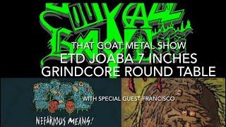 GRINDCORE ROUND TABLE WITH FRANCISCO OF @JOABA1 and ETD