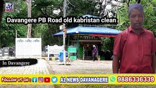 Davangere PB Road Oid kabristan clean  Zameer Ahmed 2024 free service