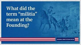 What did the term “militia” mean at the Founding?