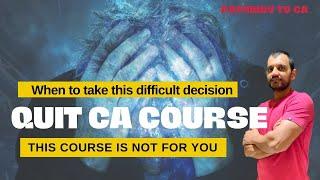 Quit CA Course | Honest guidance | Listen at peace