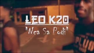 Leo K20  - Nca Sa Podi (Official Video)