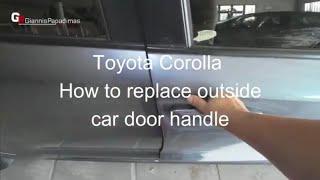 Toyota Corolla  How to replace outside car door handle