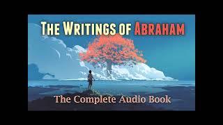 The Writings of Abraham (Complete Audio Book) | Chapters 1 - 162