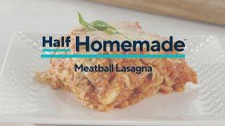 Meatball Lasagna | Half Homemade