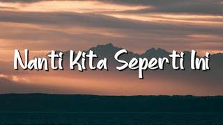 Batas Senja - Nanti Kita Seperti Ini (Lirik) - Mix Playlist