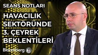 Seans Notları - Havacılık Sektöründe 3. Çeyrek Beklentileri | 18 Ekim 2024