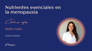 Nutrientes esenciales en la menopausia | Charla sin reglas con Belén Gallo