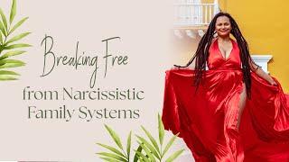 Breaking Free from Narcissistic Family Systems | Narcissistic Family Dynamic