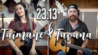 23.13 Tavana & Taimane