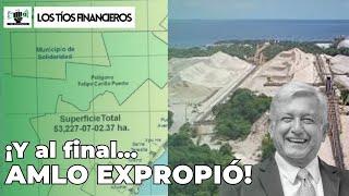 Y al final…¡AMLO expropió! | #LosTíosFinancieros