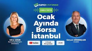 Ocak Ayında Borsa İstanbul | Selçuk Gönençler Yorumluyor | İnfo Yatırım