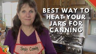 Best Way to Heat Your Jars for Canning