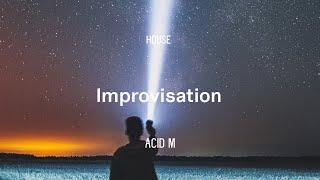 Acid M - Improvisation | House Mix