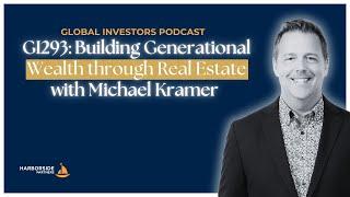 GI293: Building Generational Wealth through Real Estate with Michael Kramer