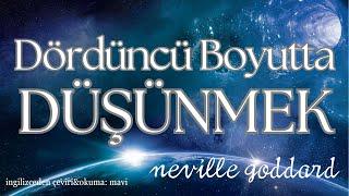 Dördüncü Boyutta Düşünmek - Neville Goddard