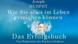 Das Erfolgsbuch. Wie Sie alles im Leben erreichen können. Joseph Murphy [Hörbuch]