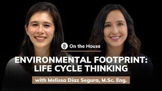 Melissa Díaz Segura, M.Sc. Eng.: Life Cycle Thinking | On the House #23