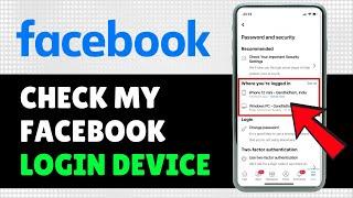 How to Check My Facebook Login Device | Who use my Facebook Account