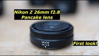 Nikon Z 26mm f2.8. First look. Nikon Made A Pancake !