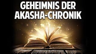 Das Geheimnis der Akasha-Chronik - Wissen wer ich wirklich bin!