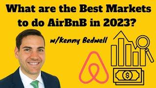 What are the Best Markets to do AirBnB in 2023? | Kenny Bedwell