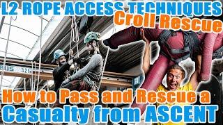 How To Pass and Rescue a Casualty from Ascent - IRATA Level 2 Croll Rescue