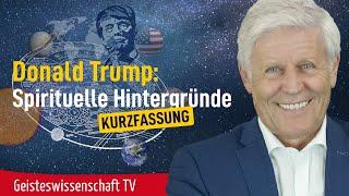 Donald Trump: Spirituelle Hintergründe-Kurfassung - Geisteswissenschaft TV