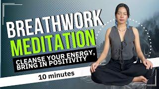 Breathwork Meditation to Cleanse Negative Energy | Begin and End the Day Perfectly