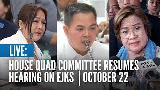 LIVE: House quad committee resumes hearing on EJKs | October 22