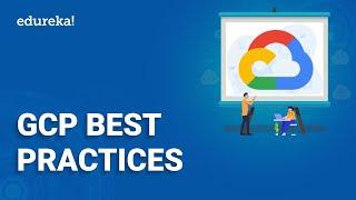 GCP Best Practices | Cloud Security Best Practices | Google Cloud Platform Training | Edureka