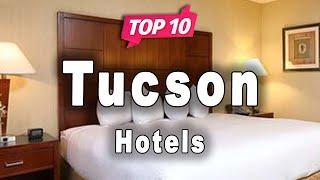 Top 10 Hotels to Visit in Tucson, Arizona | USA - English