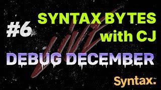 Debug December | Advent of Typescript | Advent of CSS | Syntax Bytes with CJ | Episode 6