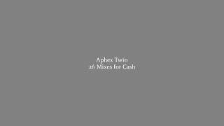 Aphex Twin : 26 Mixes For Cash (Extended, Fixed Tracks, .FLAC Rip, 2003)