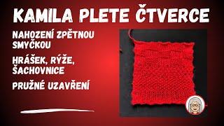 Kamila plete čtverce: nahození zpětnou smyčkou - hrášek, rýže, šachovnice - pružné uzavření