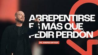 Andrés Spyker – Arrepentirse Es Más Que Pedir Perdón       #MensajesCristianos