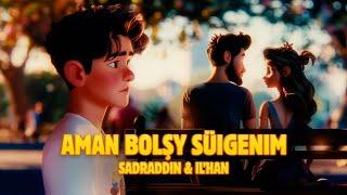 Sadraddin & IL’HAN - Aman bolşy suigenim | Official Visualizer