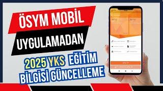 Ösym Mobil Uygulamadan Eğitim Bilgisi Güncelleme. 2025 OBP İçin Ösym Eğitim Bilgisi Güncelleme