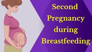 Pregnant While Breastfeeding? | This is How to Manage Breastfeeding and Pregnancy Together