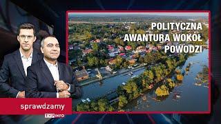 Polityczna awantura wokół powodzi | SPRAWDZAMY