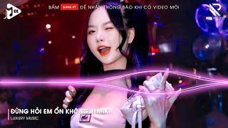 Giá Như Đời Làm Gì Có Giá Như Remix  Đừng Hỏi Em Ổn Không Remix - Em Đã Rất Mạnh Mẽ Remix TikTok