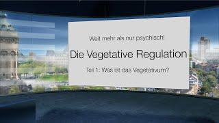 Vegetative Regulation - funktionelle Störungen. Weit mehr als nur psychogen bedingt! Teil 1:Struktur