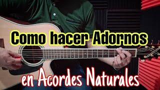 ¿Cómo hacer adornos en acordes naturales estilo Campirano?