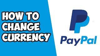 Paypal How To Change Currency - How To Change Paypal Primary Currency - Change Default Currency USD