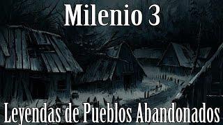 Milenio 3 - Leyendas de Pueblos Abandonados