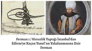 Ferman 1 / Hırsızlık Yaptığı İstanbul'dan Edirne'ye Kaçan Yusuf'un Yakalanmasına Dair Ferman