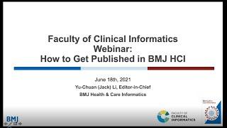 FCI webinar on getting published, BMJ Health & Care Informatics. Presented by Professor Jack Li
